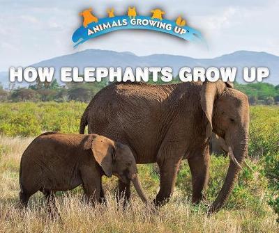 Book cover for How Elephants Grow Up