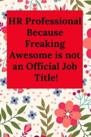 Cover of HR Professional Because Freaking Awesome Is Not an Official Job Title!