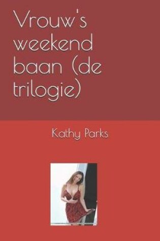 Cover of Vrouw's weekend baan (de trilogie)