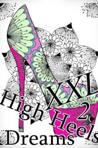 Cover of High Heels Dreams XXL 2 - Coloring Book (Adult Coloring Book for Relax)