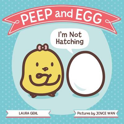 Book cover for Peep and Egg: I'm Not Hatching