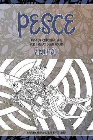 Cover of Libri da colorare Zen per il relax degli adulti - Establecer Mandalas y patrones - Animali - Pesce