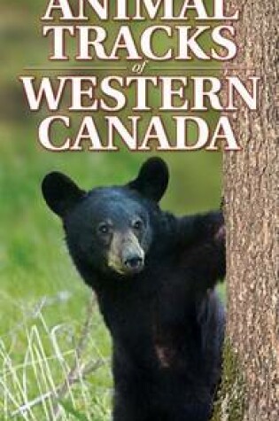 Cover of Quick Reference to Animal Tracks of Western Canada