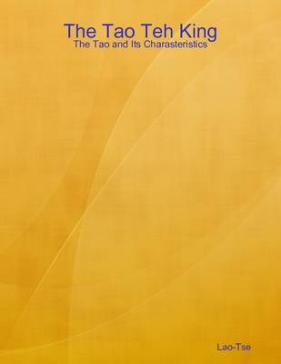 Book cover for The Tao Teh King: The Tao and Its Charasteristics