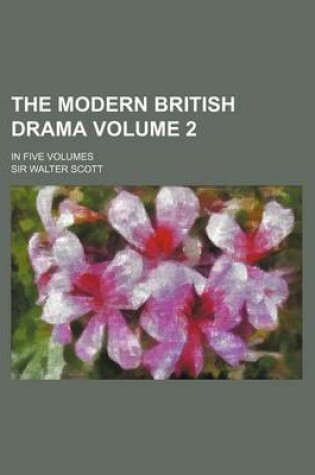 Cover of The Modern British Drama Volume 2; In Five Volumes