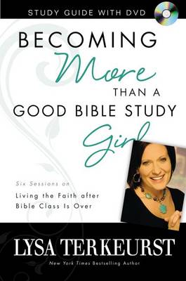 Book cover for Becoming More Than a Good Bible Study Girl Study Guide with DVD