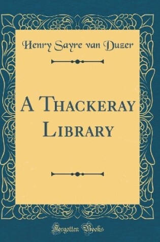 Cover of A Thackeray Library (Classic Reprint)