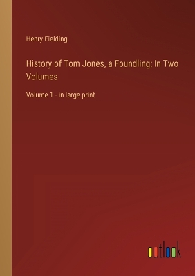 Book cover for History of Tom Jones, a Foundling; In Two Volumes