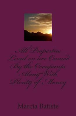 Book cover for All Properties Lived on are Owned By the Occupants Along With Plenty of Money