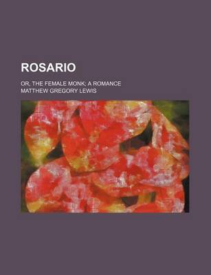 Book cover for Rosario; Or, the Female Monk a Romance