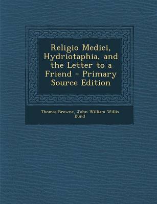 Book cover for Religio Medici, Hydriotaphia, and the Letter to a Friend - Primary Source Edition