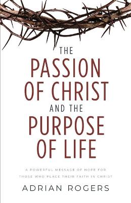 Book cover for The Passion of Christ and the Purpose of Life