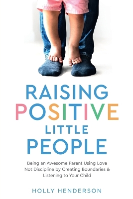 Book cover for Raising Positive Little People