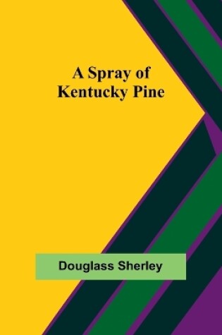 Cover of A Spray of Kentucky Pine