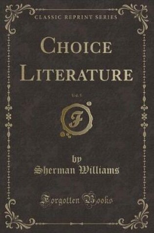 Cover of Choice Literature, Vol. 5 (Classic Reprint)