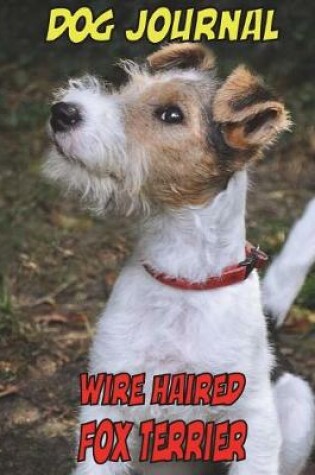 Cover of Dog Journal Wire Haired Fox Terrier