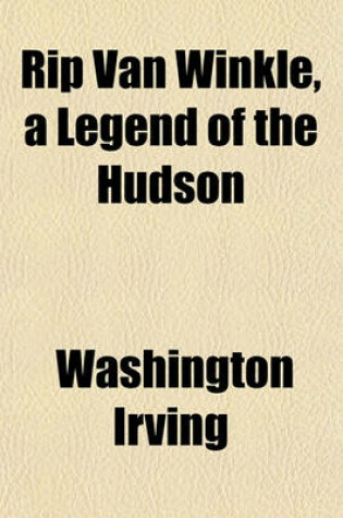 Cover of Rip Van Winkle, a Legend of the Hudson