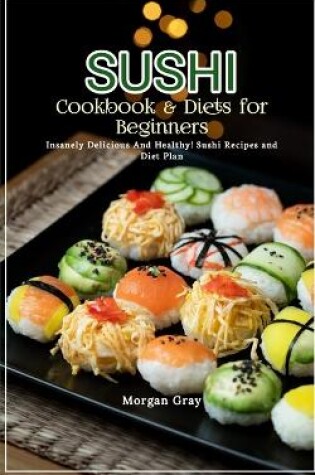 Cover of Sushi Cookbook & Diets for Beginners