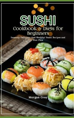 Book cover for Sushi Cookbook & Diets for Beginners