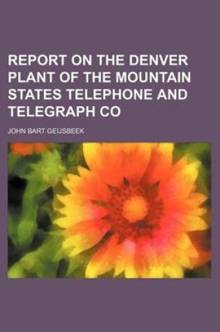 Cover of Report on the Denver Plant of the Mountain States Telephone and Telegraph Co