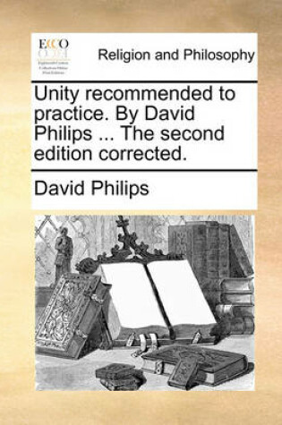 Cover of Unity Recommended to Practice. by David Philips ... the Second Edition Corrected.