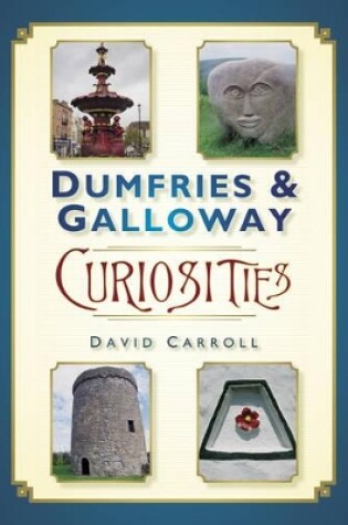 Cover of Dumfries & Galloway Curiosities