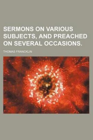 Cover of Sermons on Various Subjects, and Preached on Several Occasions.