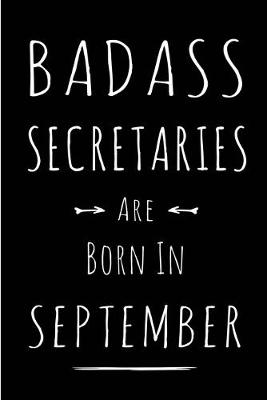 Book cover for Badass Secretaries Are Born In September