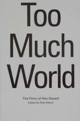 Cover of Hito Steyerl - Too Much World. The Films of Hito Steyerl