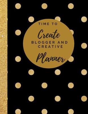 Book cover for Time to Create Blogger and Creative Planner