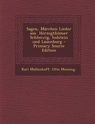 Book cover for Sagen, Marchen Lieder Aus Herzogthumer Schleswig, Holstein Und Lauenburg - Primary Source Edition