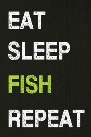 Cover of Eat Sleep Fish Repeat