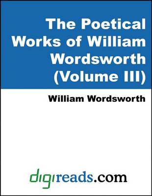 Book cover for The Poetical Works of William Wordsworth (Volume III)