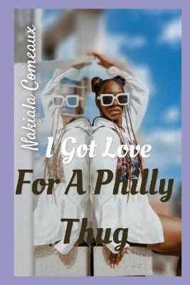 Book cover for I Got Love For A Philly Thug