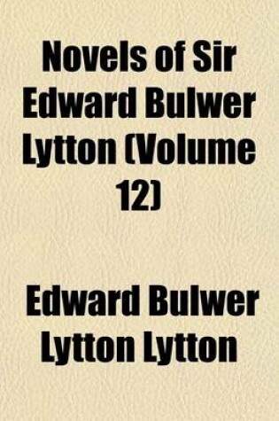 Cover of Novels of Sir Edward Bulwer Lytton (Volume 12)