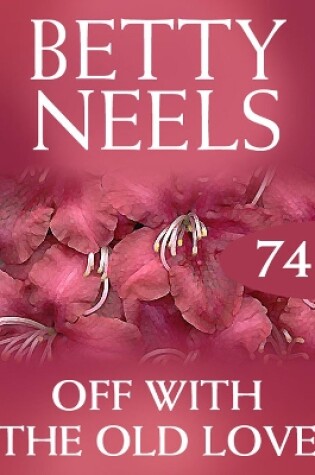 Cover of Off With The Old Love (Betty Neels Collection)