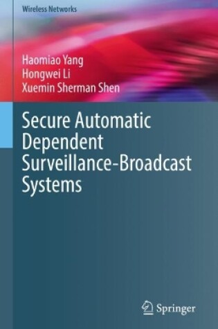Cover of Secure Automatic Dependent Surveillance-Broadcast Systems (ADS-B)