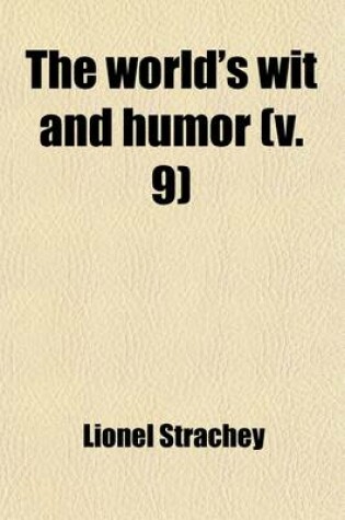 Cover of The World's Wit and Humor (Volume 9); An Encyclopedia of the Classic Wit and Humor of All Ages and Nations