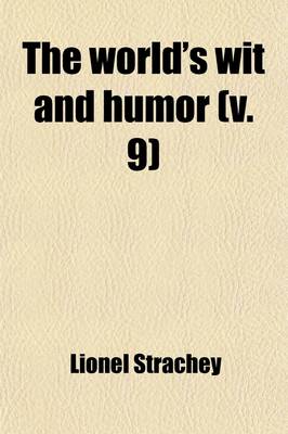 Book cover for The World's Wit and Humor (Volume 9); An Encyclopedia of the Classic Wit and Humor of All Ages and Nations