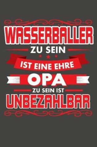 Cover of Wasserballer Zu Sein Ist Eine Ehre - Opa Zu Sein Ist Unbezahlbar