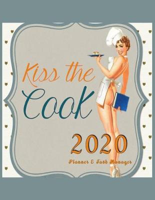 Book cover for Kiss The Cook 2020 Planner & Task Manager