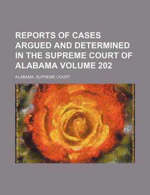 Book cover for Reports of Cases Argued and Determined in the Supreme Court of Alabama Volume 202