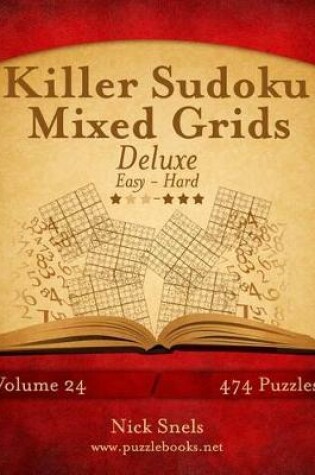 Cover of Killer Sudoku Mixed Grids Deluxe - Easy to Hard - Volume 24 - 474 Puzzles