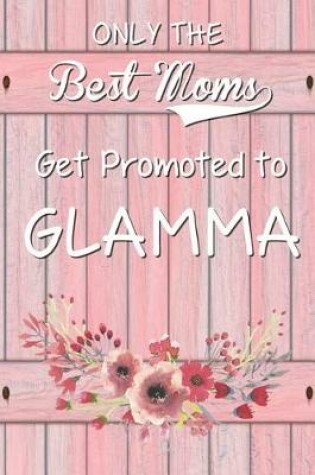 Cover of Only the Best Moms Get Promoted to Glamma