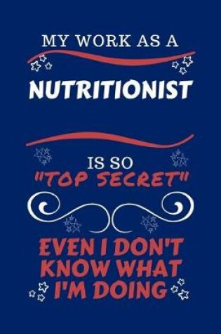 Cover of My Work As A Nutritionist Is So Top Secret Even I Don't Know What I'm Doing
