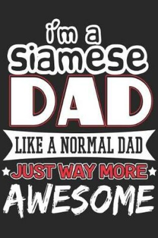 Cover of I'm a Siamese Dad Like a Normal Dad Just Way More Awesome