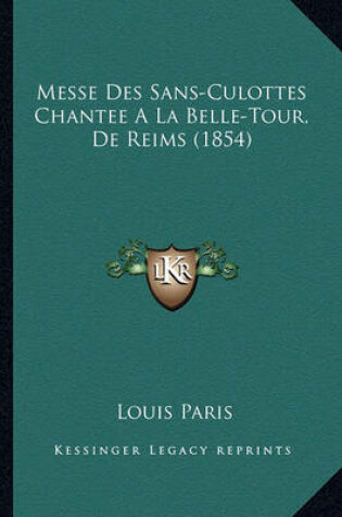 Cover of Messe Des Sans-Culottes Chantee a la Belle-Tour, de Reims (1854)