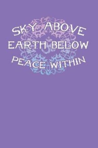 Cover of Sky Above Earth Below Peace Within