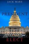 Book cover for President Elect (a Luke Stone Thriller-Book 5)