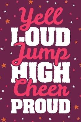 Book cover for Yell Loud Jump High Cheer Proud